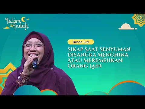 Sikap Saat Senyuman Disangka Menghina Atau Meremehkan Orang Lain - Ceramah Bunda Tuti