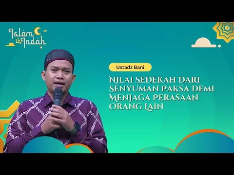 Nilai Sedekah Dari Senyuman Paksa Demi Menjaga Perasaan Orang Lain - Ceramah Ust. Bani