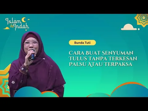 Cara Buat Senyuman Tulus Tanpa Terkesan Palsu Atau Terpaksa - Ceramah Bunda Tuti