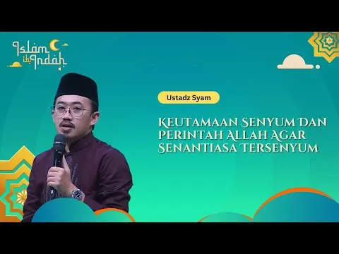 Keutamaan Senyum Dan Perintah Allah Agar Senantiasa Tersenyum - Ceramah Ust. Syam