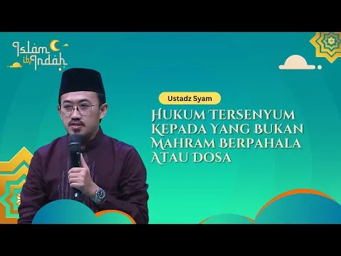 Hukum Tersenyum Kepada Yang Bukan Mahram Berpahala Atau Dosa - Ceramah Ust. Syam