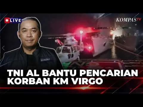 [LIVE] Terbaru! TNI AL Kerahkan 3 KRI dan Helikopter Cari Korban KM Virgo Transport 8 di Laut Jawa